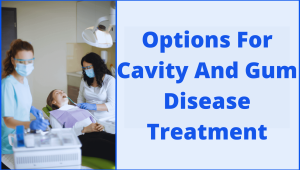 Dental-Plans-Cavity-Treatment-Gum-Disease
